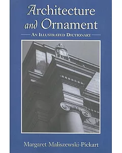 Architecture and Ornament: An Illustrated Dictionary