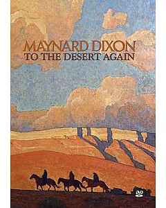 Maynard Dixon: To the Desert Again