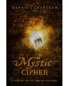 The Mystic Cipher: A Story of the Lost Rhoades Gold Mine