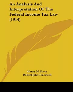 An Analysis and Interpretation of the Federal Income Tax Law