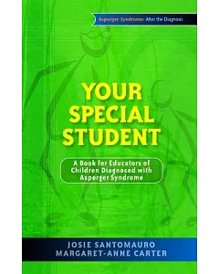 Your Special Student: A Book for Educators of Children Diagnosed With Asperger Syndrome