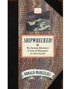 Shipwrecked!: An Entertainment: the Amazing Adventures of Louis De Rougemont