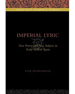 Imperial Lyric: New Poetry and New Subjects in Early Modern Spain
