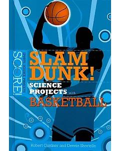 Slam Dunk! Science Projects With Basketball