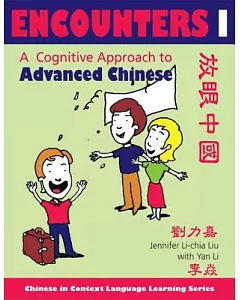 Encounters I: A Cognitive Approach to Advanced Chinese