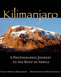 Kilimanjaro: A Photographic Journey to the Roof of Africa