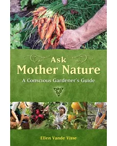 Ask Mother Nature: A Conscious Gardener’s Guide