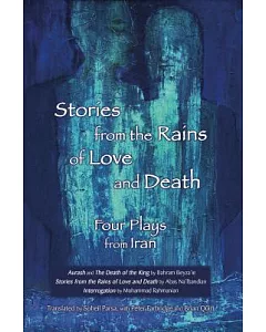 Stories from the Rains of Love and Death: Four Plays from Iran