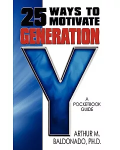 25 Ways to Motivate Generation Y: A Pocketbook Guide