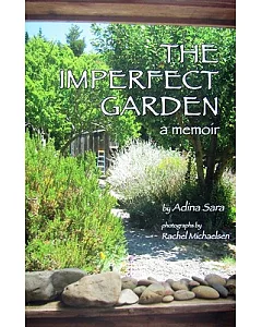 The Imperfect Garden: A Memoir