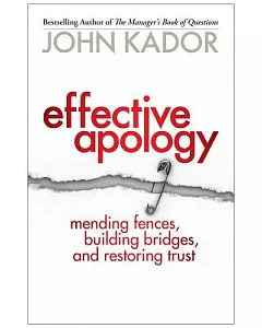 Effective Apology: Mending Fences, Building Bridges, and Restoring Trust