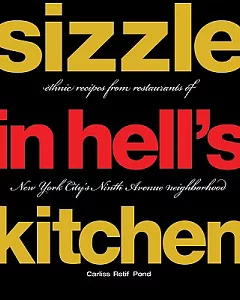 Sizzle in Hell’s Kitchen: Ethnic Recipes from Restaurants of New York City’s Ninth Avenue Neighborhood