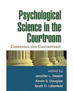 Psychological Science in the Courtroom: Consensus and Controversy
