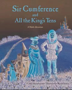 Sir Cumference and All the King’s Tens: A Math Adventure