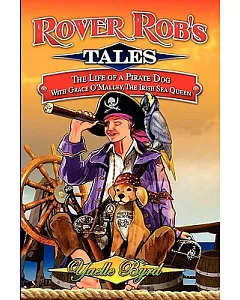 Rover Rob’s Tales: The Life of a Pirate Dog With Grace O’ Malley, the Irish Sea Queen