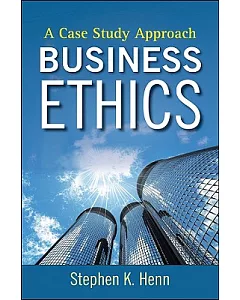 Business Ethics: A Case Study Approach