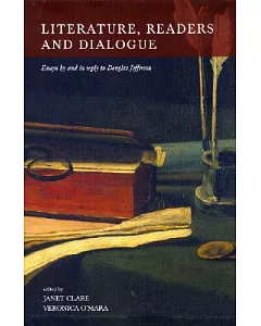 Literature, Readers And Dialogue: Essays by And in Reply to Douglas Jefferson