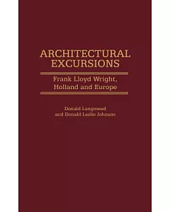 Architectural Excursions: Frank Lloyd Wright, Holland and Europe