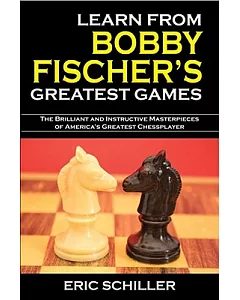 Learn from Bobby Fischer’s Greatest Games