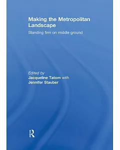 Making the Metropolitan Landscape: Standing Firm on Middle Ground