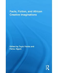 Facts, Fiction, and African Creative Imaginations