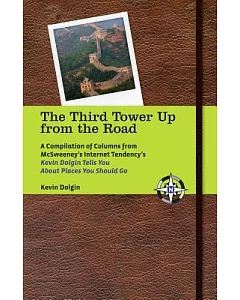The Third Tower Up from the Road: A Compilation of Columns from Mcsweeney’s Internet Tendency’s: Kevin dolgin Tells You About Pl