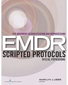 Eye Movement Desensitization and Reprocessing (EMDR) Scripted Protocols: Special Populations