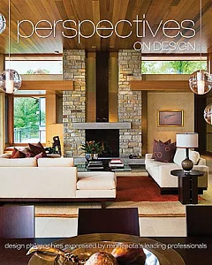 Perspectives on Design: Design Philosophies Expressed by Minnesota’s Leading Professionals