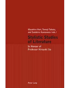 Stylistic Studies of Literature: In Honour of Professor Hiroyuki Ito