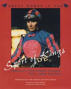 Great Women in the Sport of Kings: America’s Top Women Jockeys Tell Their Stories