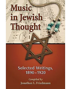 Music in Jewish Thought: Selected Writings, 1890-1920
