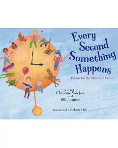 Every Second Something Happens: Poems for the Mind and Senses