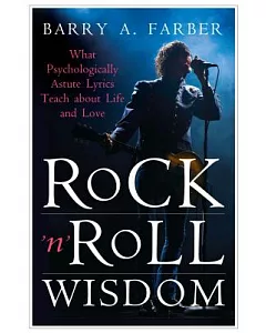 Rock ’n’ Roll Wisdom: What Psychologically Astute Lyrics Teach About Life and Love