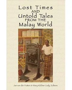 Lost Time and Untold Tales from the Malay World