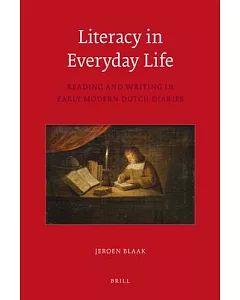Literacy in Everyday Life: Reading and Writing in Early Modern Dutch Diaries
