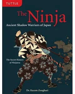 The Ninja: Ancient Shadow Warriors of Japan