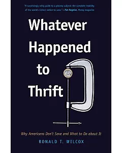 Whatever Happened to Thrift?: Why Americans Don’t Save and What to Do About It