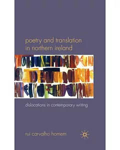 Poetry and Translation in Northern Ireland: Dislocations in Contemporary Writing