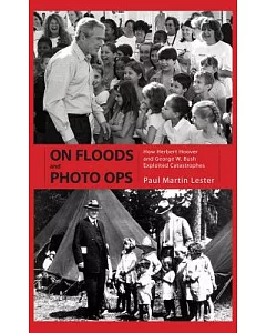 On Floods and Photo Ops: How Herbert Hoover and George W. Bush Exploited Catastrophes