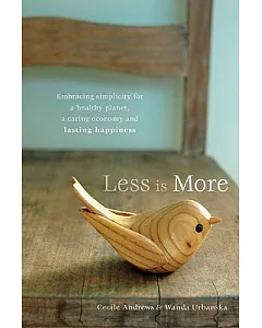 Less is More: Embracing Simplicity for a Healthy Planet, a Caring Economy and Lasting Happiness