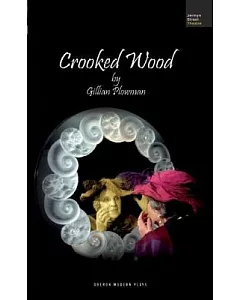Crooked Wood: Based on the Television Film Number 27 by Michael Palin, First Shown on the BBC, 23rd October 1988