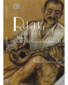 Rebetika: Music from the Old Greek Underworld