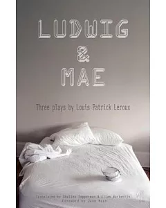 Ludwig & Mae: Three Plays: Embedded, Apocalypse, Resurrection