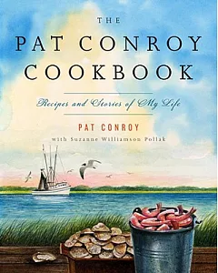 The Pat conroy Cookbook: Recipes and Stories of My Life