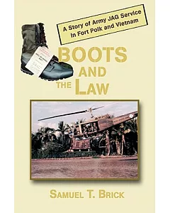 Boots and the Law: A Story of Army Jag Service in Fort Polk and Vietnam