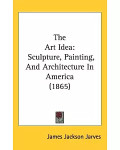 The Art Idea: Sculpture, Painting, and Architecture in America