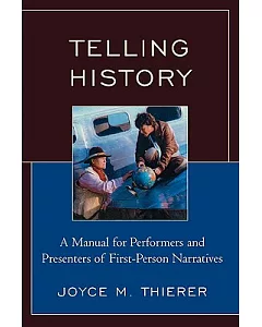 Telling History: A Manual for Performers and Presenters of First-Person Narratives