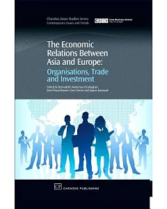 The Economic Relations Between Asia and Europe: Organisations, Trade and Investment