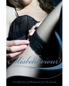 Misbehaviour: A Collection of Women Up to No Good from Black Lace