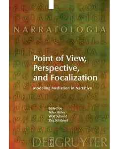 Point of View, Perspective, and Focalization: Modeling Mediation in Narrative